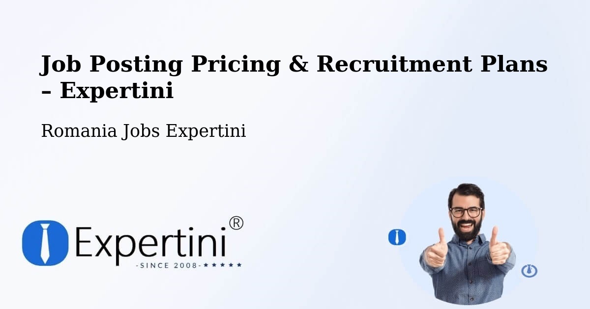 Job Posting Pricing & Recruitment Plans – Trestiana - Trestiana, Romania Jobs Expertini
